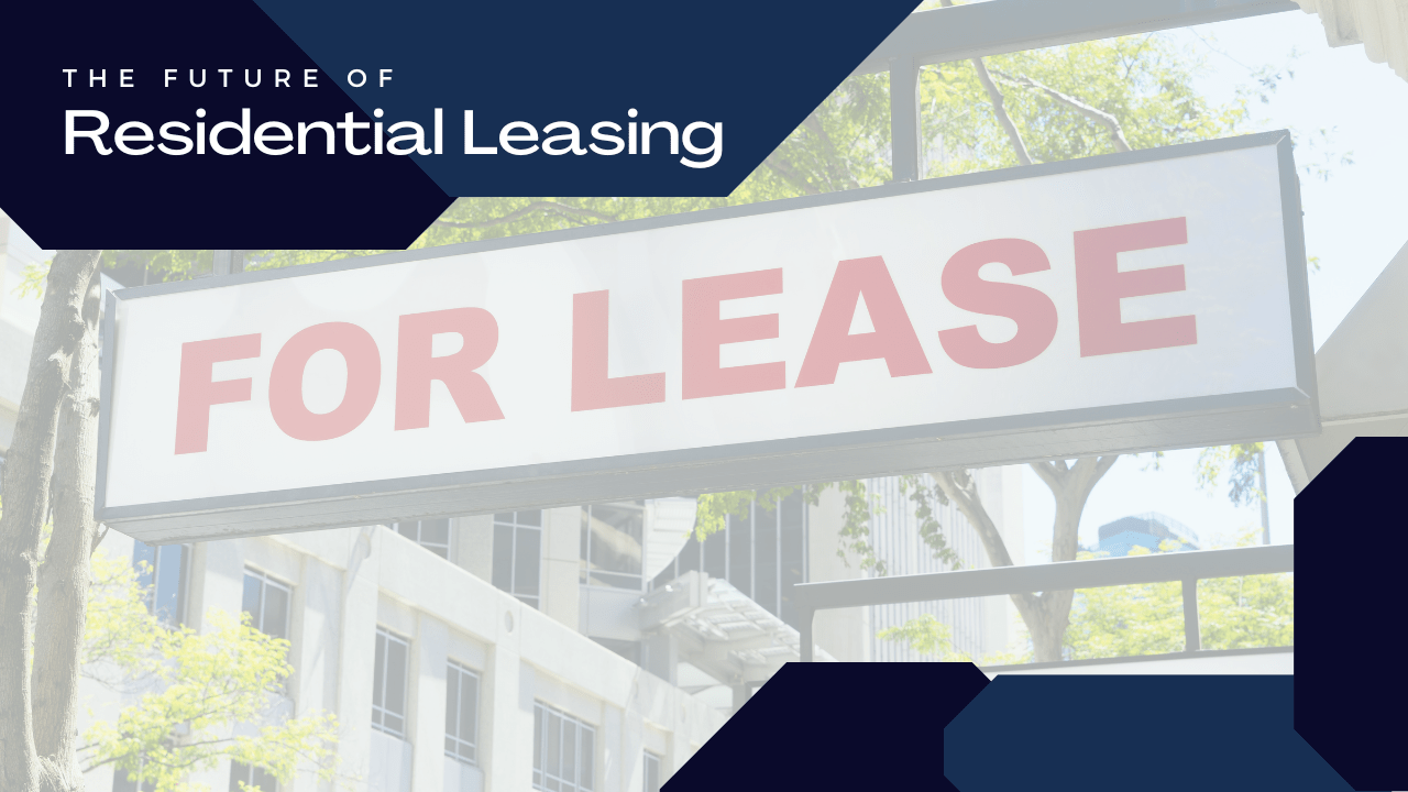 The Future of Residential Leasing: Trends to Watch in Property Management